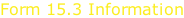Form 15.3 Information