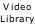 Video Library