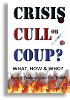 CRISIS, CULL or COUP? What How & Who? Exposing the Great Lie & the Truth about the Covid-19 phenomenon"